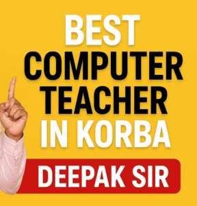 Best Computer Teacher in Korba